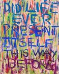 Did life Ever Present Itself This Way Before (2) 2010 51cm x41cm  £350