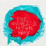 The Universe is this way 2011 400 x 400mm £250